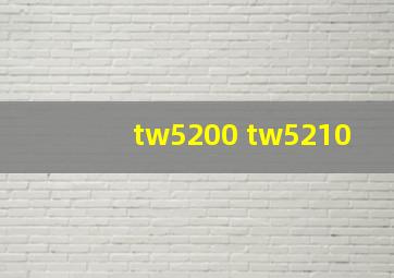 tw5200 tw5210